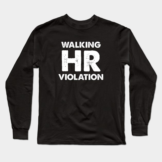 Walking HR Violation Long Sleeve T-Shirt by Venus Complete